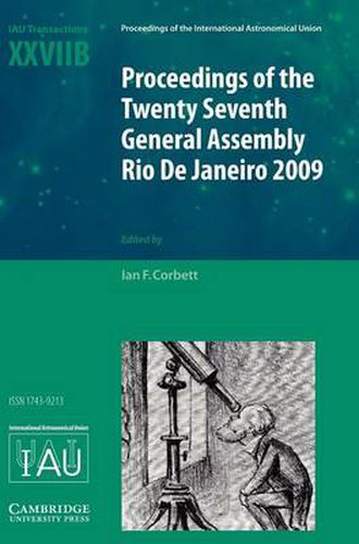 Proceedings of the Twenty Seventh General Assembly Rio de Janeiro 2009: Transactions of the International Astronomical Union XXVIIB