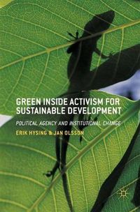 Cover image for Green Inside Activism for Sustainable Development: Political Agency and Institutional Change