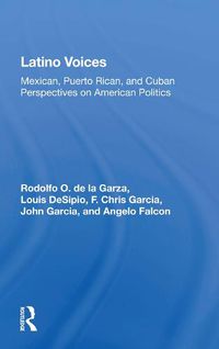 Cover image for Latino Voices: Mexican, Puerto Rican, and Cuban Perspectives on American Politics