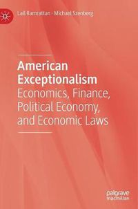 Cover image for American Exceptionalism: Economics, Finance, Political Economy, and Economic Laws