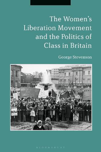 Cover image for The Women's Liberation Movement and the Politics of Class in Britain