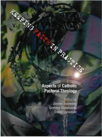 Cover image for Keeping Faith in Practice: Aspects of Catholic Pastoral Theology