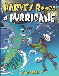 Cover image for Harvey Ropes A Hurricane