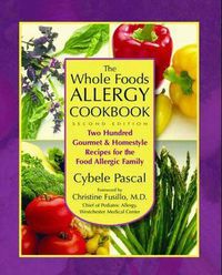 Cover image for The Whole Foods Allergy Cookbook: 200 Gourmet & Homestyle Recipes for the Food Allergic Family