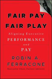 Cover image for Fair Pay Fair Play: Aligning Executive Performance and Pay