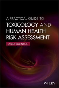 Cover image for A Practical Guide to Toxicology and Human Health Risk Assessment