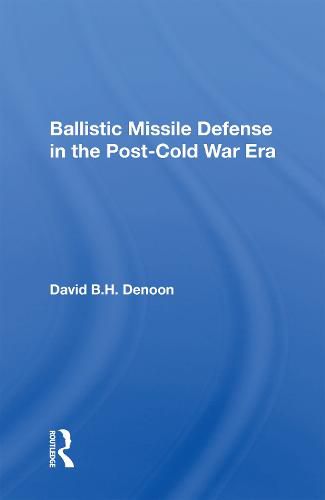 Cover image for Ballistic Missile Defense In The Post-cold War Era