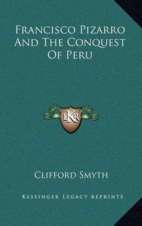 Cover image for Francisco Pizarro and the Conquest of Peru