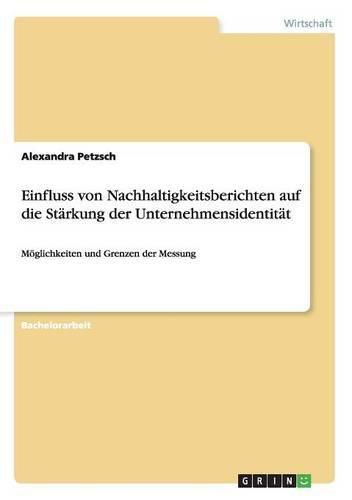 Cover image for Einfluss von Nachhaltigkeitsberichten auf die Starkung der Unternehmensidentitat: Moeglichkeiten und Grenzen der Messung