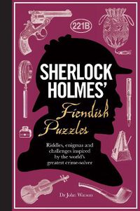 Cover image for Sherlock Holmes' Fiendish Puzzles: Riddles, enigmas and challenges
