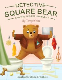 Cover image for Detective Square Bear and the Pee-Pee Problem