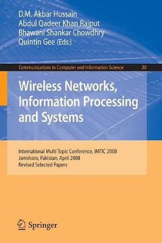 Wireless Networks Information Processing and Systems: First International Multi Topic Conference, IMTIC 2008 Jamshoro, Pakistan, April 11-12, 2008 Revised Papers