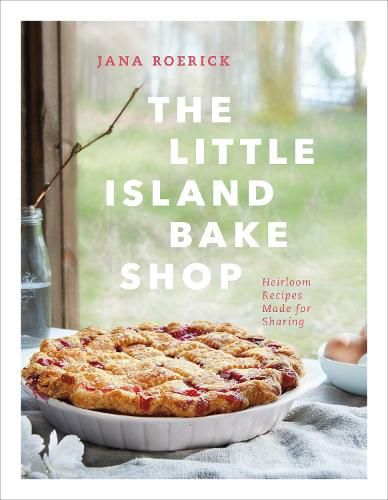 Cover image for The Little Island Bake Shop: Heirloom Recipes Made for Sharing