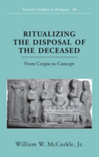 Cover image for Ritualizing the Disposal of the Deceased: From Corpse to Concept