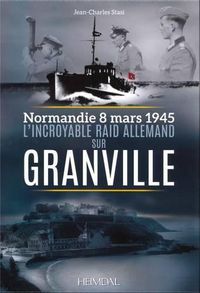 Cover image for L'Incroyable Raid De Granville: 3/8/1945