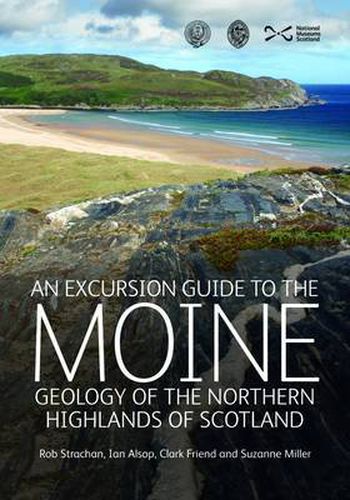 Cover image for An Excursion Guide to the Moine Geology of the Northern Highlands of Scotland: Geology of the Northern Highlands of Scotland