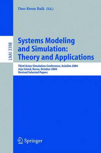 Cover image for Systems Modeling and Simulation: Theory and Applications: Third Asian Simulation Conference, AsiaSim 2004, Jeju Island, Korea, October 4-6, 2004, Revised Selected Papers