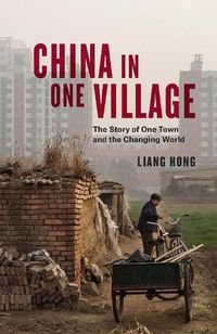 Cover image for China in One Village: The Story of One Town and the Changing World