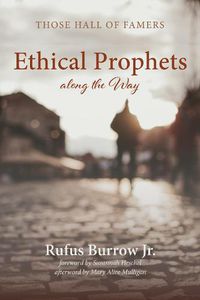Cover image for Ethical Prophets Along the Way: Those Hall of Famers