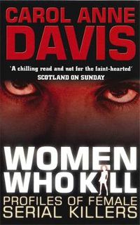 Cover image for Women Who Kill: Profiles of Female Serial Killers