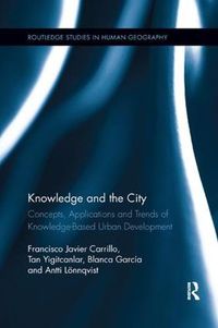 Cover image for Knowledge and the City: Concepts, Applications and Trends of Knowledge-Based Urban Development