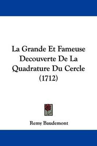 Cover image for La Grande Et Fameuse Decouverte De La Quadrature Du Cercle (1712)