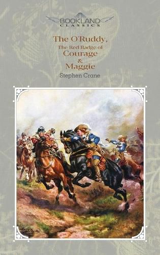 Cover image for The O'Ruddy, The Red Badge of Courage & Maggie