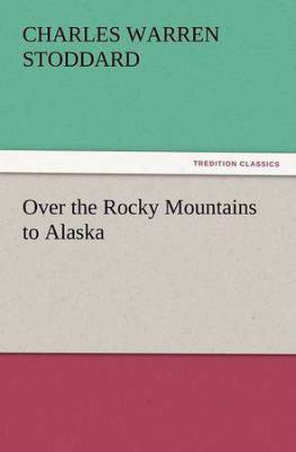 Cover image for Over the Rocky Mountains to Alaska