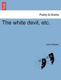 Cover image for The White Devil, Etc.