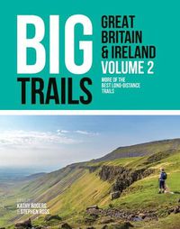 Cover image for Big Trails: Great Britain & Ireland Volume 2: More of the best long-distance trails