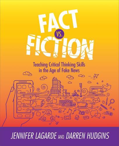 Cover image for Fact vs. Fiction: Teaching Critical Thinking Skills in the Age of Fake News