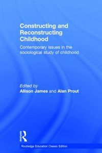 Cover image for Constructing and Reconstructing Childhood: Contemporary issues in the sociological study of childhood