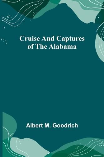 Cover image for Cruise and Captures of the Alabama