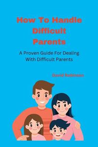 Cover image for How To Handle Difficult Parents