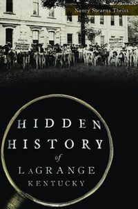 Cover image for Hidden History of Lagrange, Kentucky