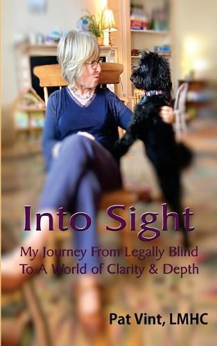 Cover image for Into Sight My Journey From Legally Blind To A World of Clarity & Depth