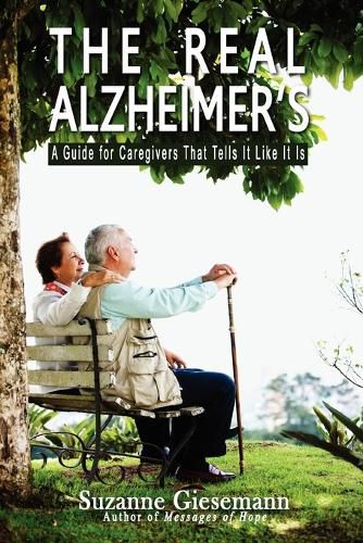 Cover image for The Real Alzheimer's: A Guide for Caregivers That Tells It Like It Is