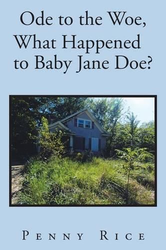 Cover image for Ode to the Woe, What Happened to Baby Jane Doe?