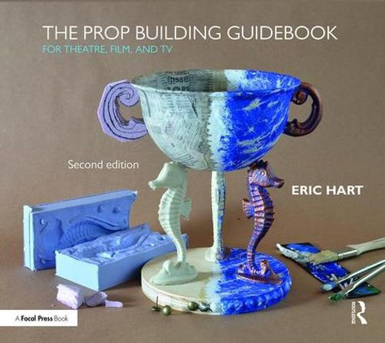 Cover image for The Prop Building Guidebook: For Theatre, Film, and TV