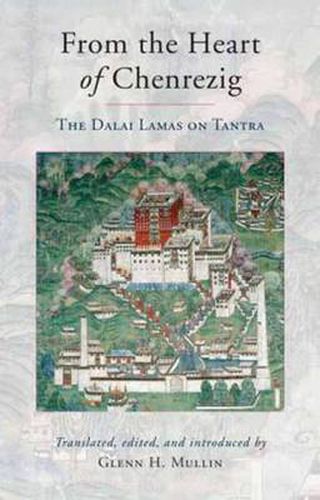 Cover image for From the Heart of Chenrezig: The Dalai Lamas on Tantra