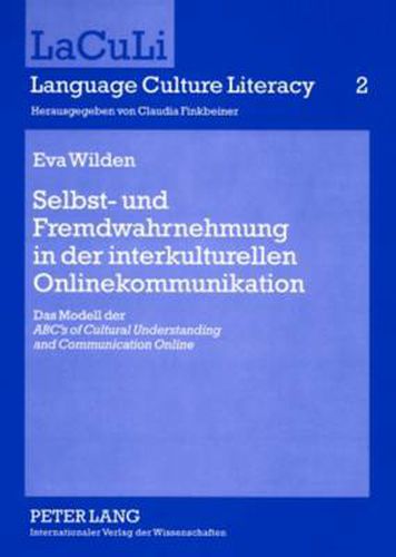 Cover image for Selbst- Und Fremdwahrnehmung in Der Interkulturellen Onlinekommunikation: Das Modell Der  Abc's of Cultural Understanding and Communication Online