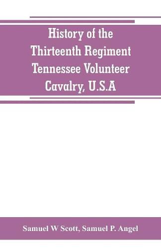 History of the Thirteenth Regiment, Tennessee Volunteer Cavalry, U.S.A.