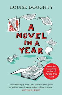 Cover image for A Novel in a Year: A Novelist's Guide to Being a Novelist