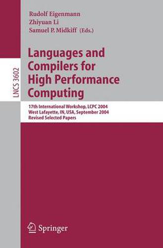 Cover image for Languages and Compilers for High Performance Computing: 17th International Workshop, LCPC 2004, West Lafayette, IN, USA, September 22-24, 2004, Revised Selected Papers