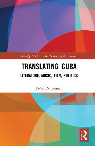 Cover image for Translating Cuba: Literature, Music, Film, Politics