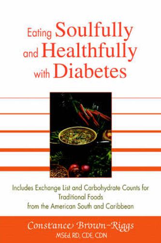 Cover image for Eating Soulfully and Healthfully with Diabetes: Includes Exchange List and Carbohydrate Counts for Traditional Foods from the American South and Caribbean