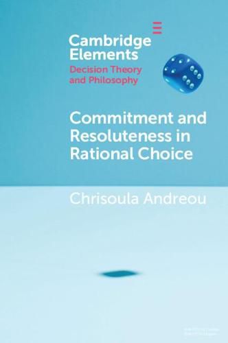 Cover image for Commitment and Resoluteness in Rational Choice