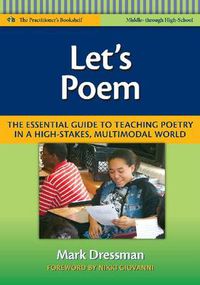 Cover image for Let's Poem: The Essential Guide to Teaching Poetry in a High-Stakes, Multimodal World