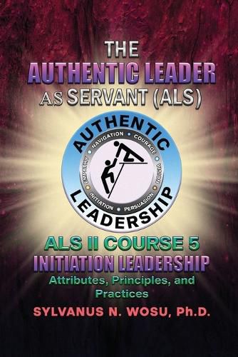 The Authentic Leader As Servant II Course 5