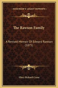 Cover image for The Rawson Family: A Revised Memoir of Edward Rawson (1875)